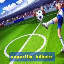 superflix bilhete de loteria